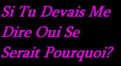 me dire oui pk????
